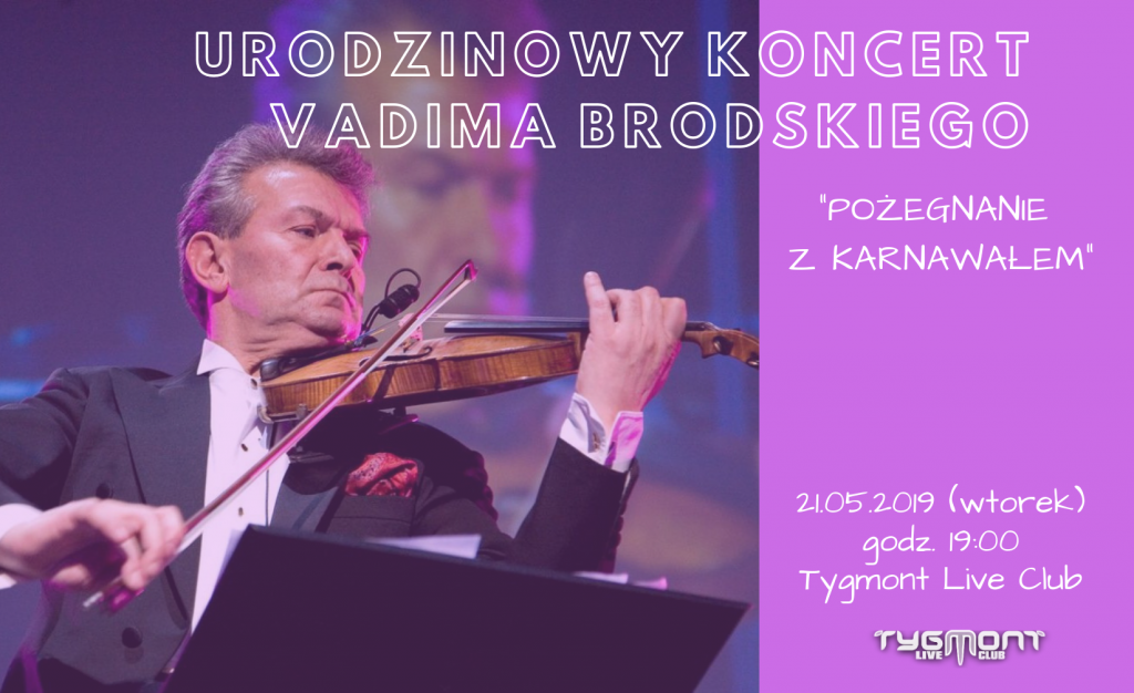 Plakat: Urodzinowy koncert Vadima Brodskiego, Tygmont, 21.05.2019
