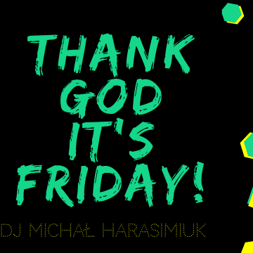 Thank God It’s Friday!