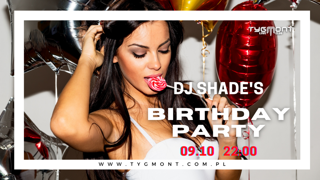Plakat: DJ Shade's Birthday Party, Tygmont, 9.10.2021