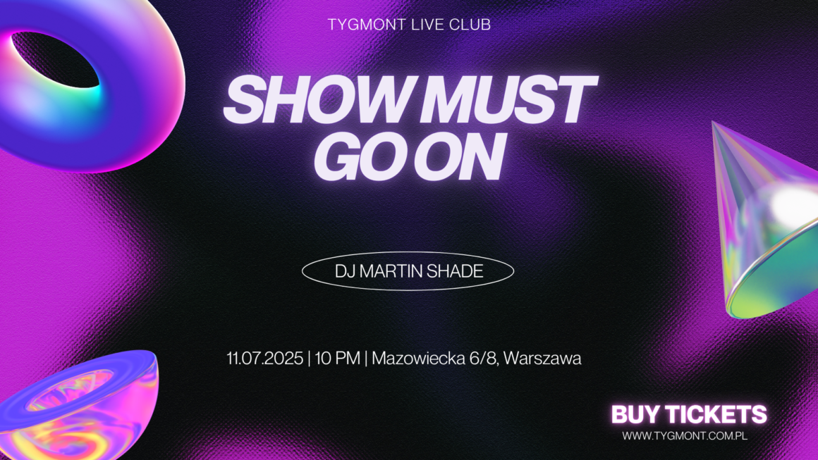 SHOW MUST GO ON