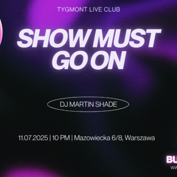 SHOW MUST GO ON