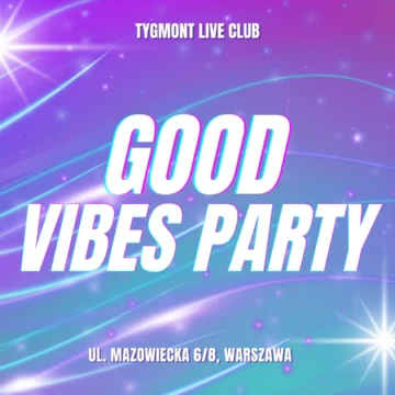Good Vibes Party Impreza w sobotę Good Vibes Party Impreza w sobotę