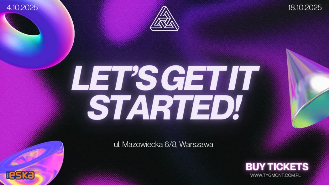 Plakat: Let’s get it started!, Tygmont, 18.10.2025