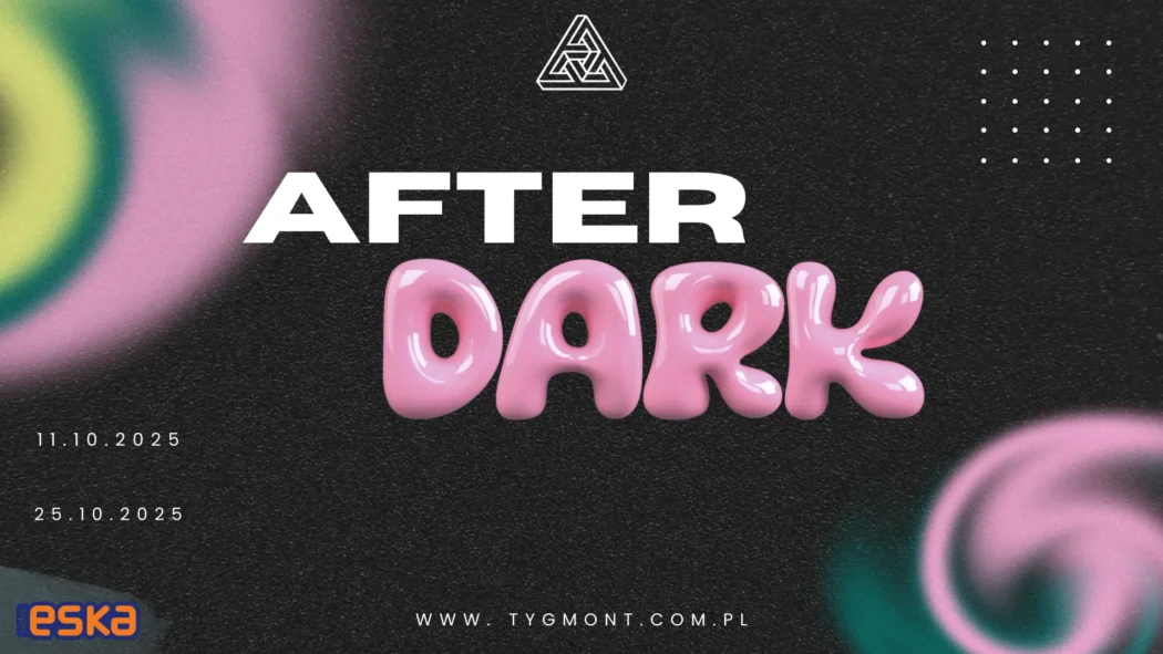 Plakat: After Dark!, Tygmont, 25.10.2025