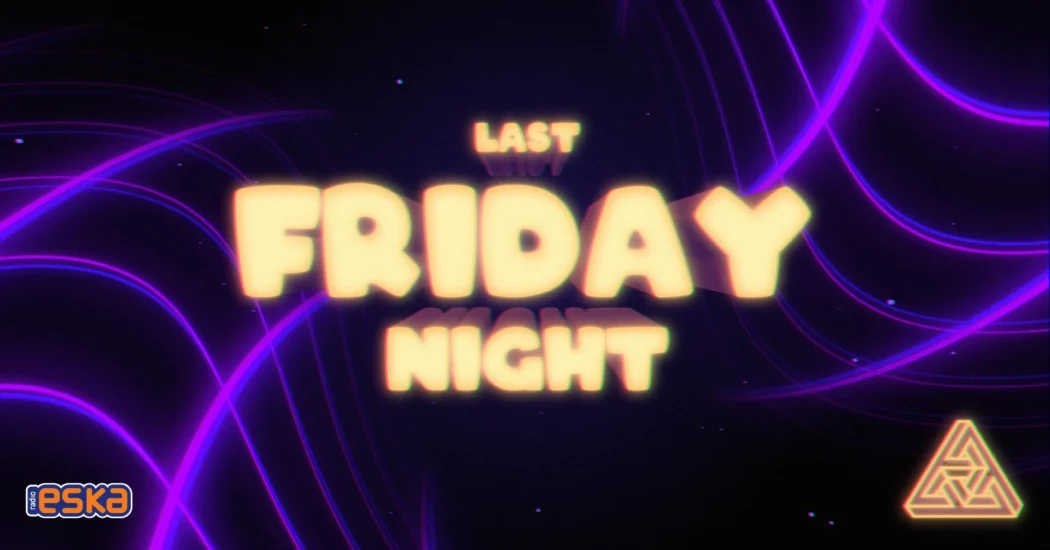 Plakat: Last Friday Night, Tygmont, 16.10.2026