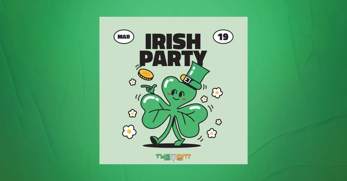 Irish Thursday Party | Tygmont March 19th Irish Thursday Party | Tygmont March 19th